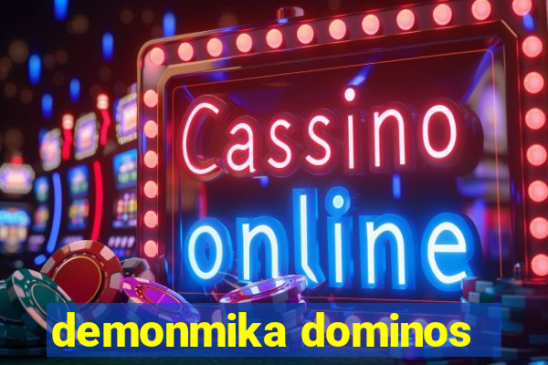 demonmika dominos