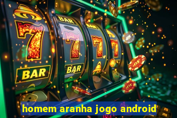 homem aranha jogo android