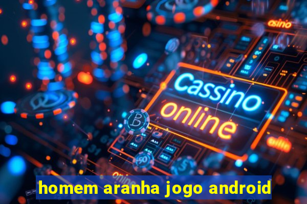 homem aranha jogo android