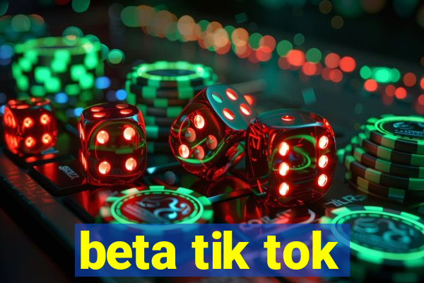 beta tik tok