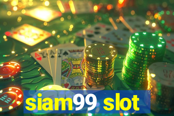 siam99 slot