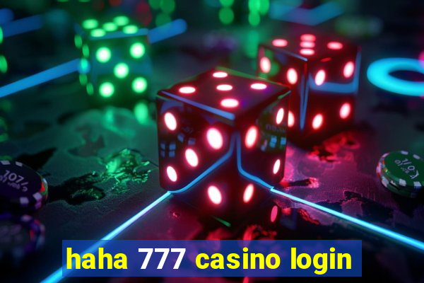 haha 777 casino login