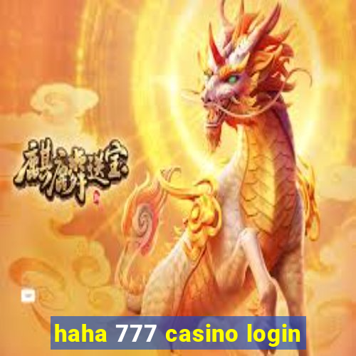 haha 777 casino login