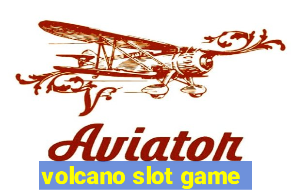 volcano slot game