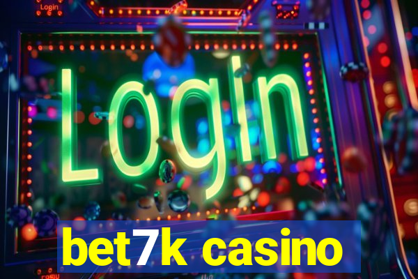 bet7k casino