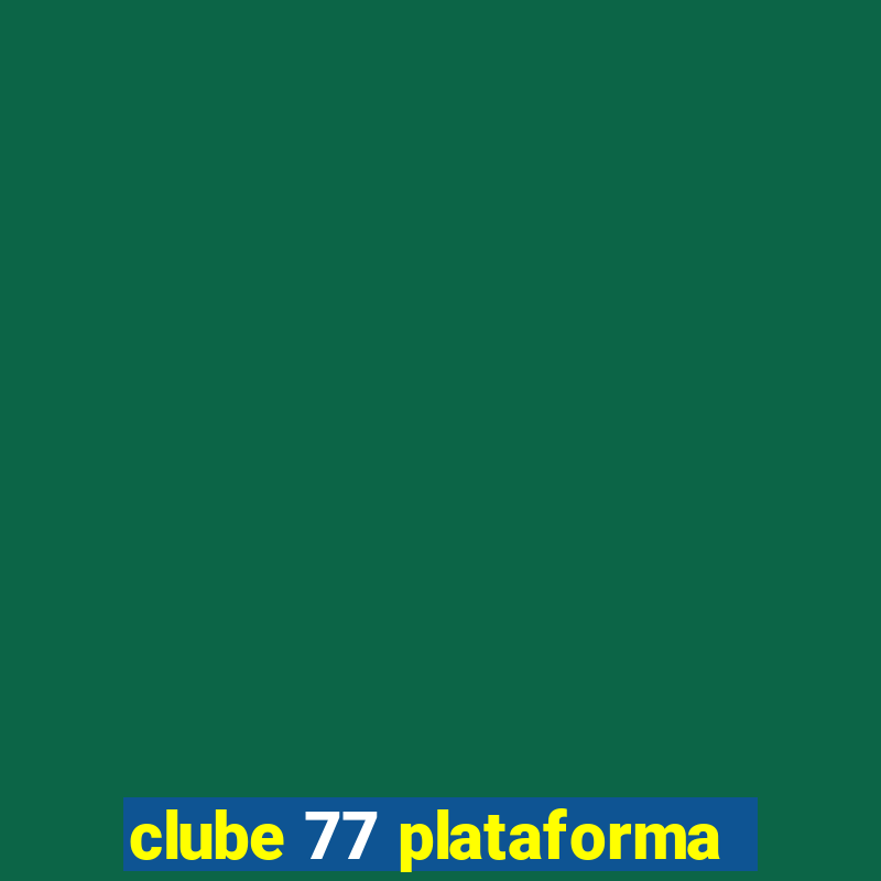 clube 77 plataforma