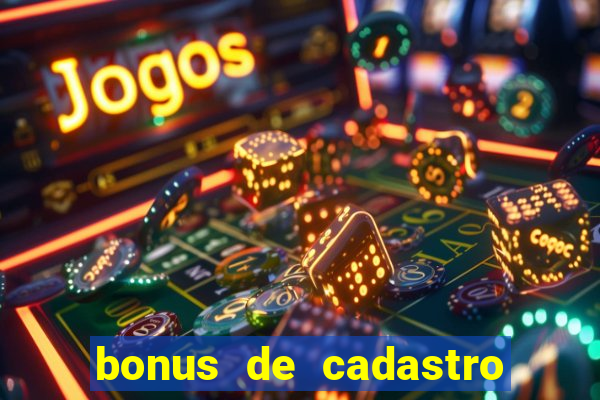 bonus de cadastro sem deposito cassino