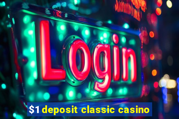 $1 deposit classic casino