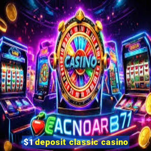 $1 deposit classic casino