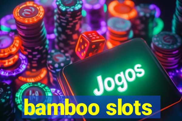 bamboo slots