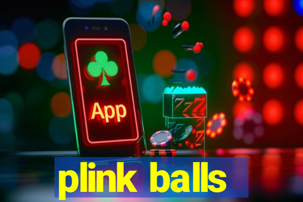 plink balls