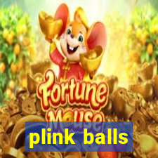 plink balls