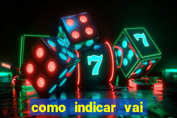 como indicar vai de bet