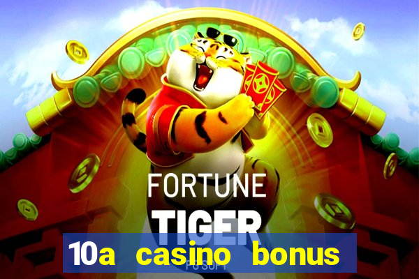 10a casino bonus ohne einzahlung