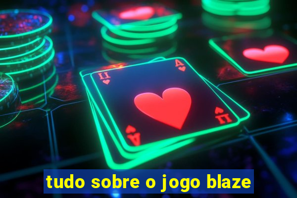 tudo sobre o jogo blaze