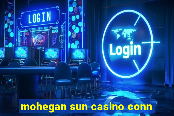 mohegan sun casino conn