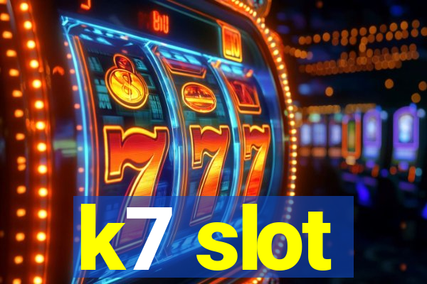 k7 slot