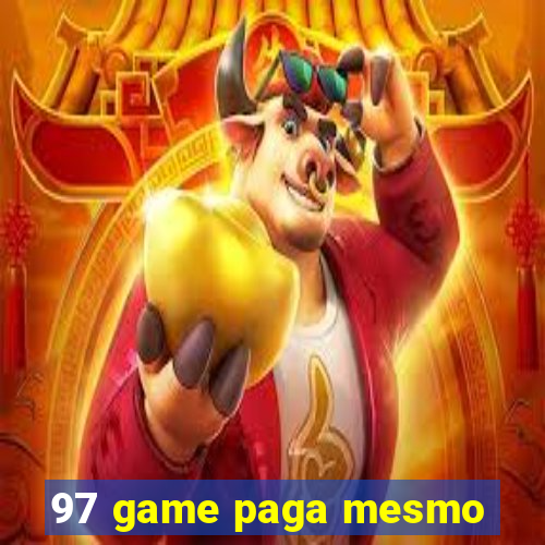 97 game paga mesmo