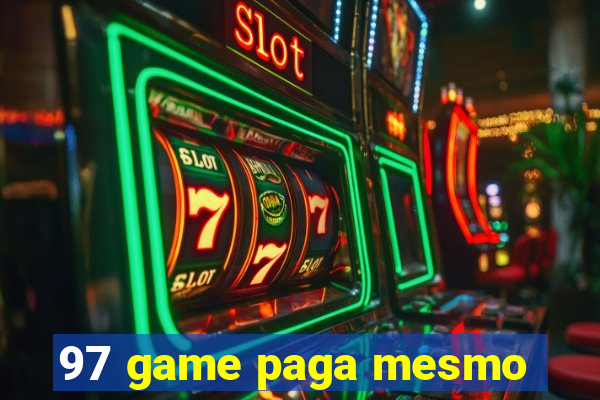 97 game paga mesmo