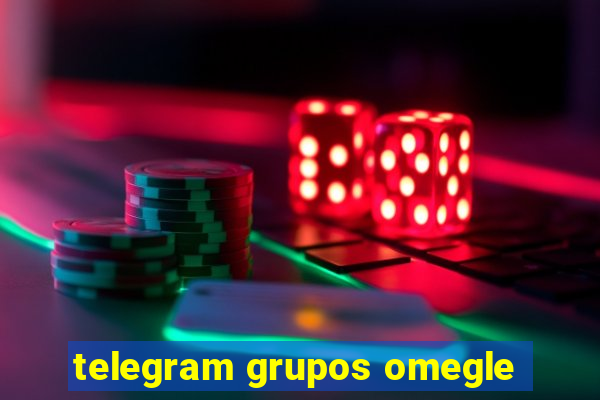 telegram grupos omegle