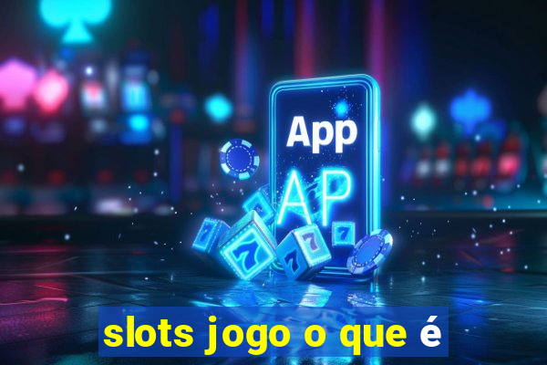 slots jogo o que é