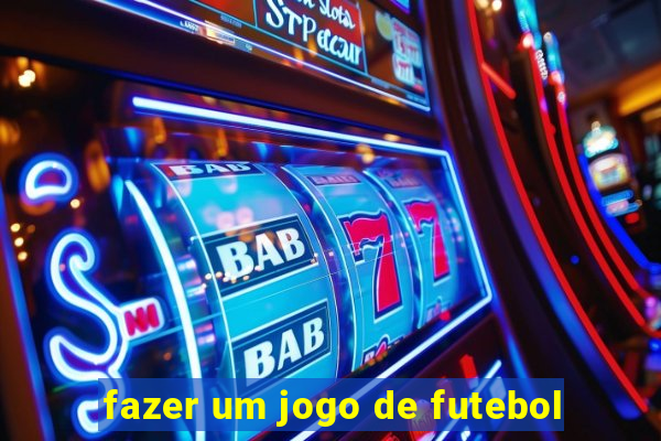 fazer um jogo de futebol