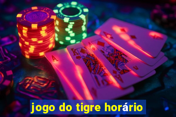 jogo do tigre horário