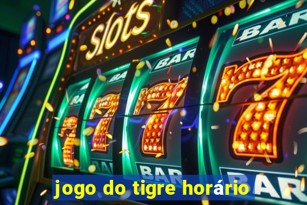 jogo do tigre horário