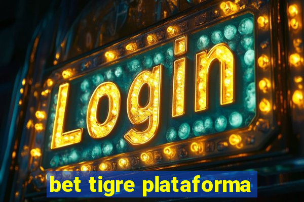 bet tigre plataforma