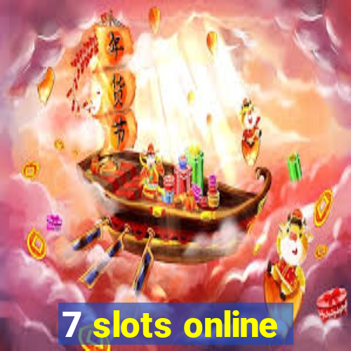 7 slots online