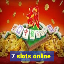 7 slots online