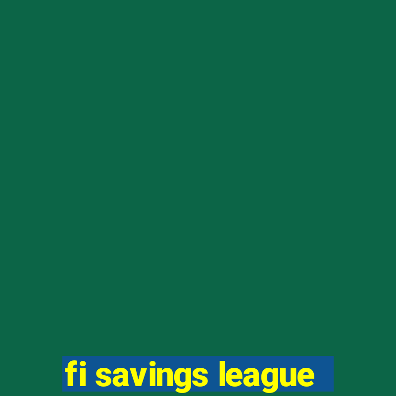 fi savings league