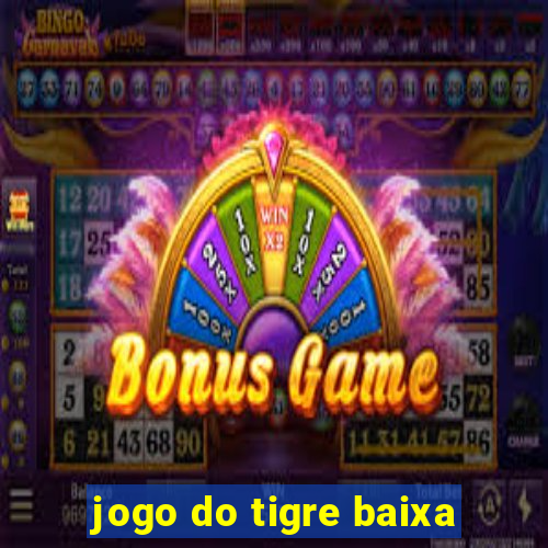 jogo do tigre baixa