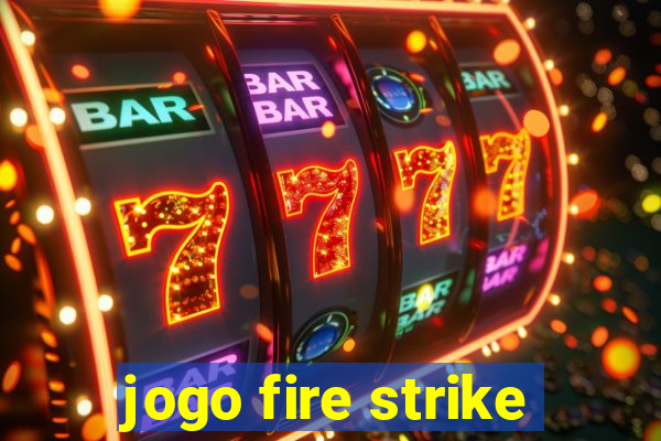 jogo fire strike