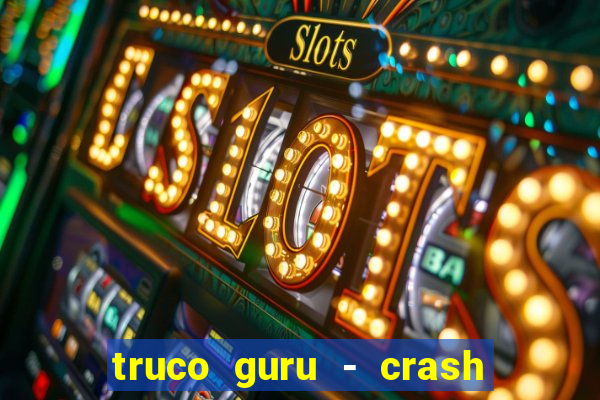 truco guru - crash & poker