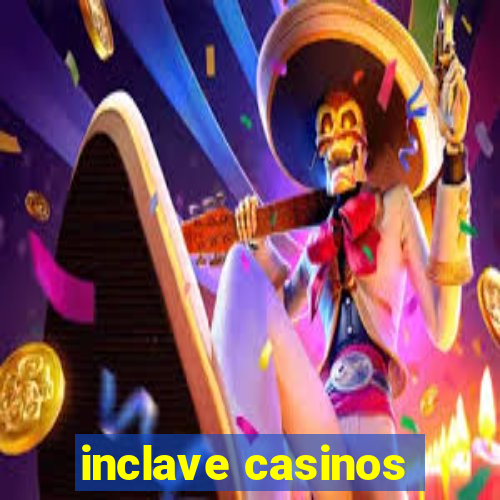 inclave casinos