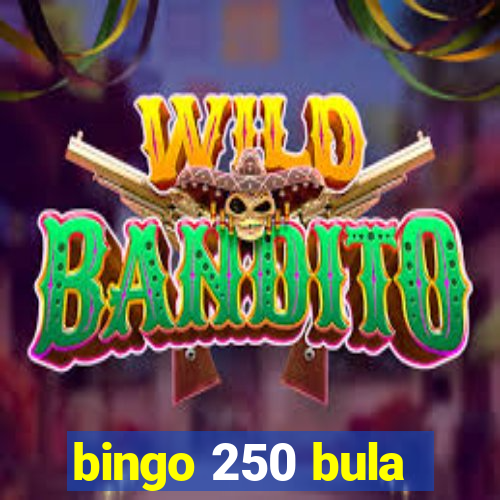 bingo 250 bula