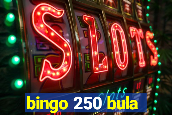 bingo 250 bula