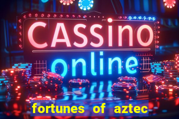 fortunes of aztec slot demo