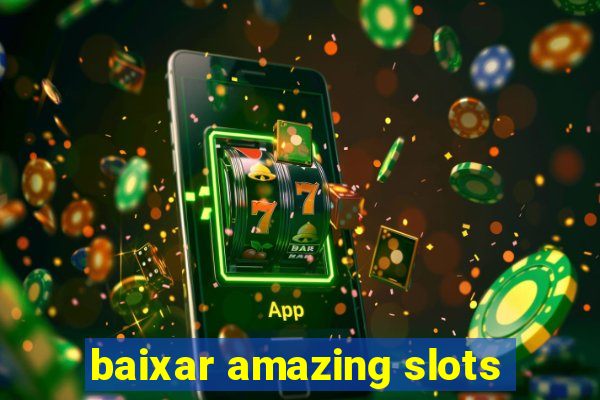 baixar amazing slots