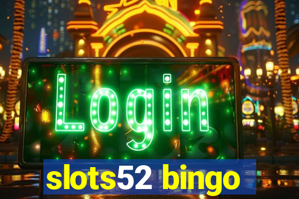 slots52 bingo