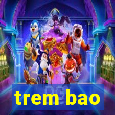 trem bao