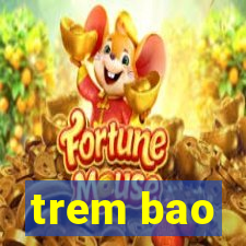 trem bao