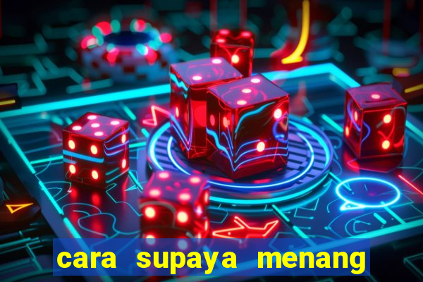 cara supaya menang main slot