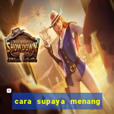 cara supaya menang main slot