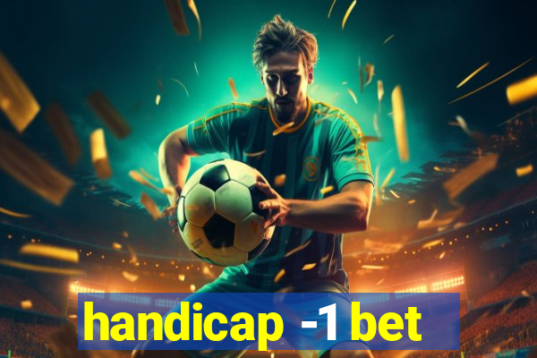 handicap -1 bet