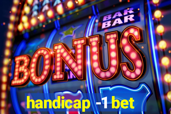 handicap -1 bet