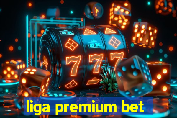 liga premium bet