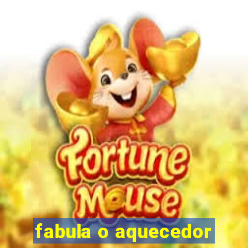 fabula o aquecedor