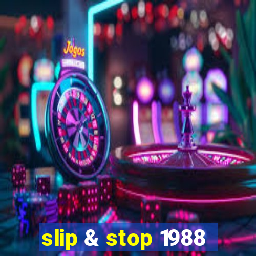 slip & stop 1988